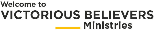Welcome To VICTORIOUS BELIEVERS Ministries